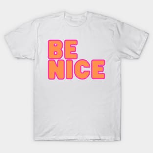 Be Nice! T-Shirt